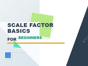Understanding the Basics of Scale Factor