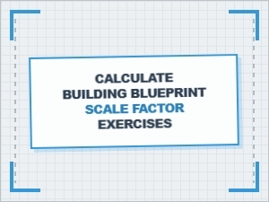 Exercises for Calculating Building Blueprint Scale Factors